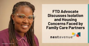 Graphic: FTD Advocate Discusses Isolation and Housing Concerns Faced by Family Care Partners