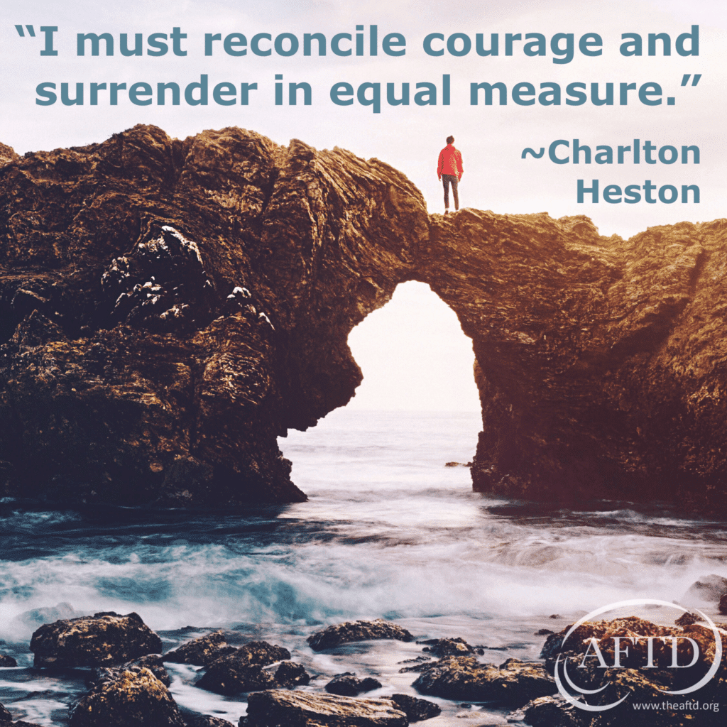 I must reconcile courage and surrender in equal measure. Charlton Heston