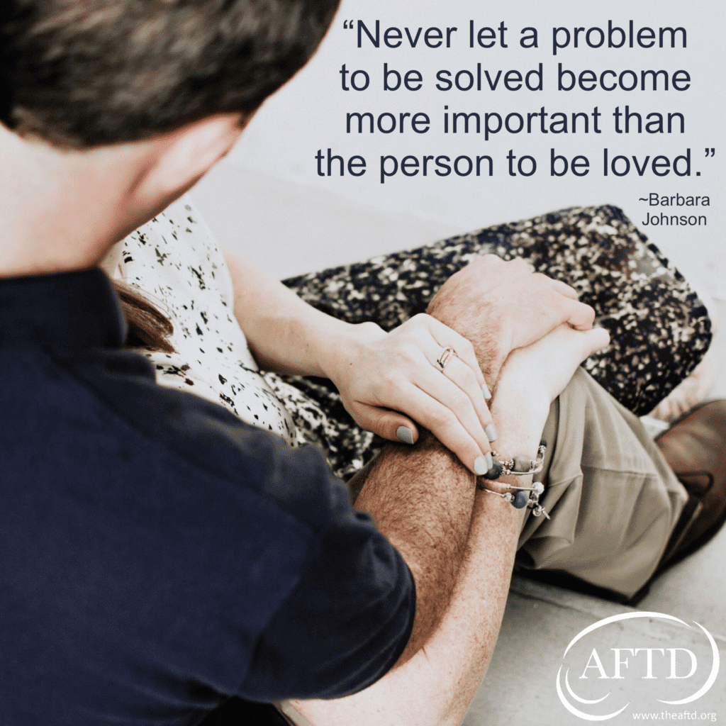 Never let a problem to be solved become more important than the person to be loved.