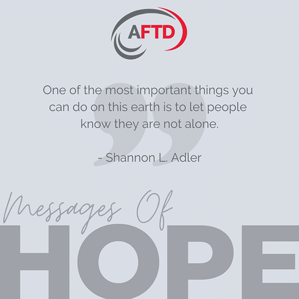 7. “One of the most important things you can do on this earth is to let people know they are not alone. – Shannon L. Alder