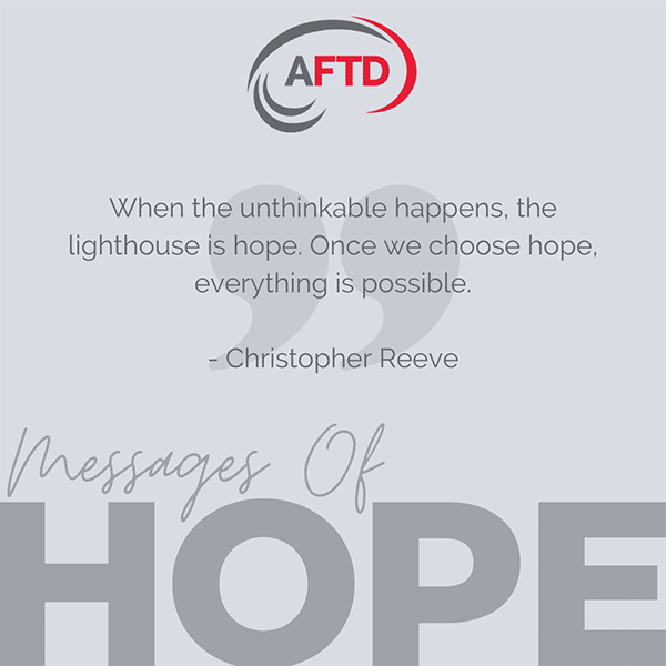 When the unthinkable happens, the lighthouse is hope. Once we choose hope, everything is possible. Christopher Reeve