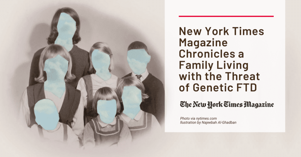 Graphic: New York Times Magazine Chronicles a Family Living with the Threat of Genetic FTD. Photo via nytimes.com, illustration by Najeebah Al-Ghadban