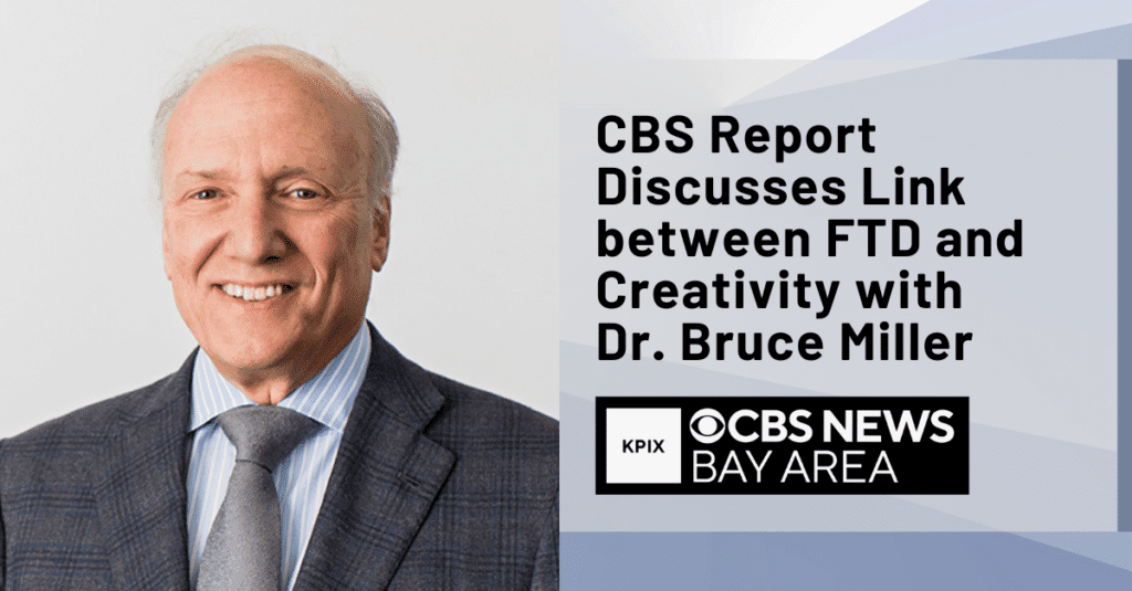 CBS Report Discusses Link Between FTD and Creativity with Dr. Bruce Miller
