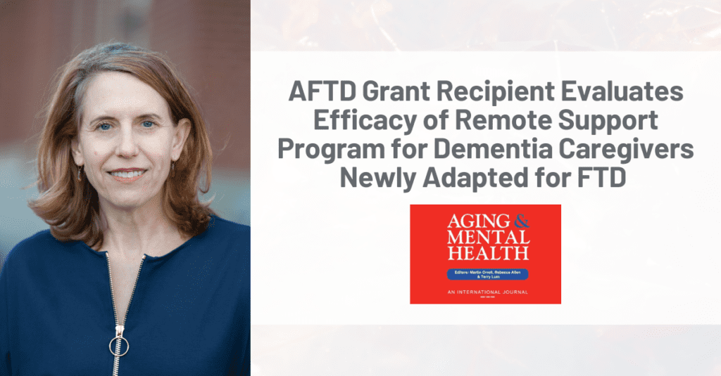 Graphic: AFTD grant recipient evaluates efficacy of remote support program for dementia caregivers newly adapted for FTD