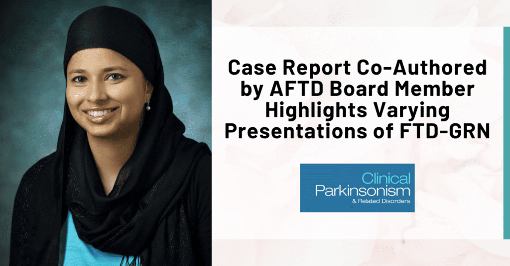 Graphic: Case report co-authored by AFTD board member highlights varying presentations of FTD-GRN