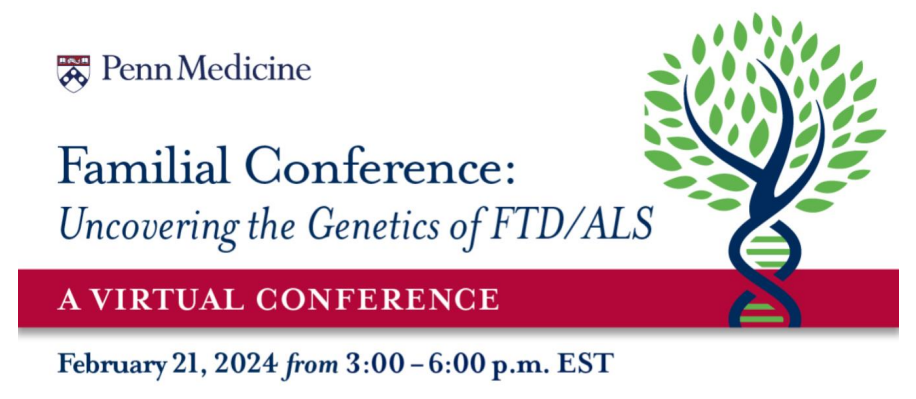 Graphic: Familial Conference: Uncovering the Genetics of FTD/ALS. A virtual conference. February 21, 2024, from 3:00-6:00 PM EST