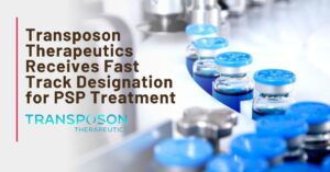 Graphic: Transposon Therapeutics Receives Fast Track Designation for PSP Treatment