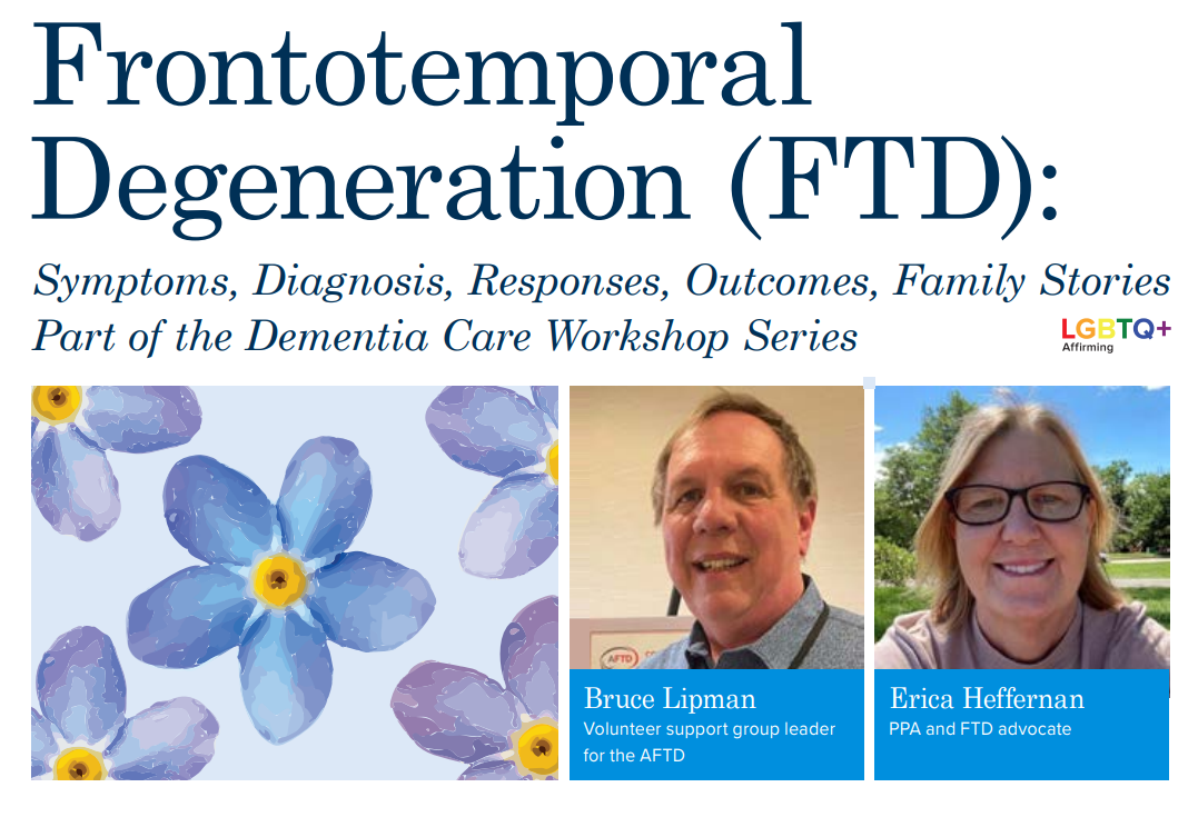 Graphic: Frontotemporal Degeneration (FTD): Symptoms, Diagnosis, Responses, Outcomes, Family Stories - Part of the Dementia Care Workshop Series