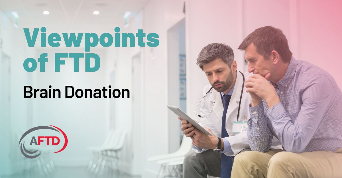 Viewpoints of FTD - Brain Donation | AFTD