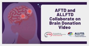 Graphic: AFTD and ALLFTD Collaborate on Brain Donation Video