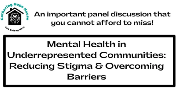 Graphic text: An Important panel discussion that you cannot afford to miss! Mental health in underrepresented communities: reducing stigma & overcoming barriers.