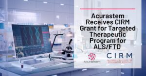 Text: Acurastem Receives CIRM Grant for Targeted Therapeutic Program for ALS/FTD Background: A genetics laboratory, with a microscope and computer screen prominently displayed.