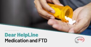 Text: Dear HelpLine - Medication and FTD Background: A person pours prescription medication into their hand.