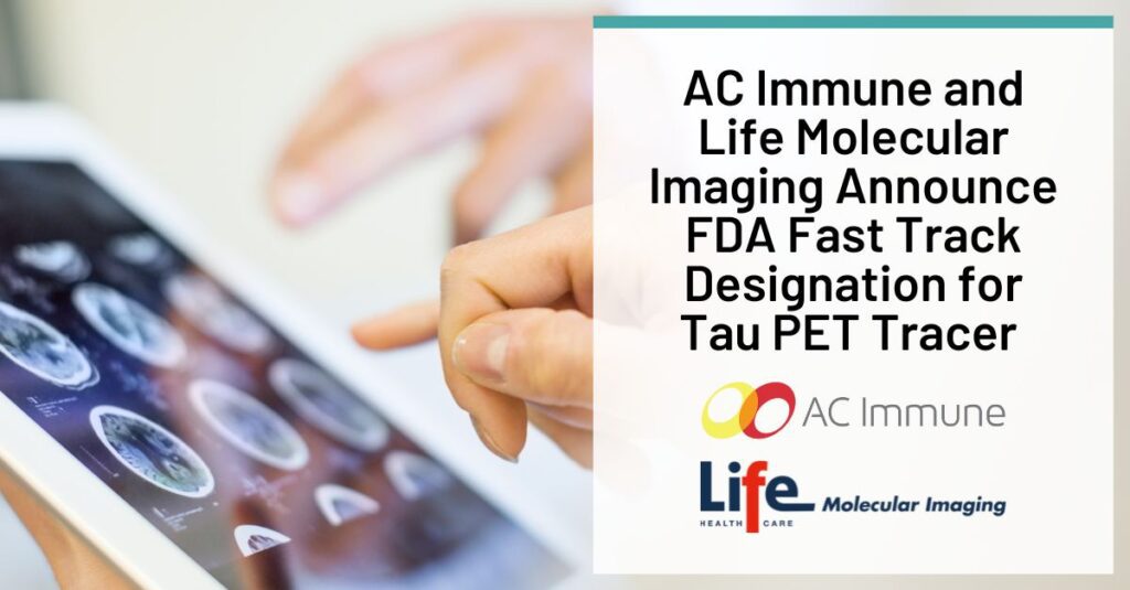 Text: AC Immune and Life Molecular Imaging Announce FDA Fast Track Designation for Tau PET Tracer Background: A physician reviews PET scans on a tablet computer.