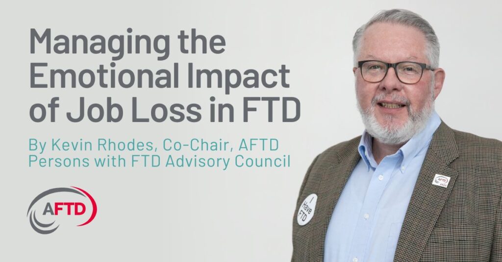 Text: Managing the Emotional Impact of Job Loss in FTD by Kevil Rhodes, Co-Chair, AFTD Persons with FTD advisory Council | Background: A photo of AFTD Advisory Council Co-Chair Kevil Rhodes