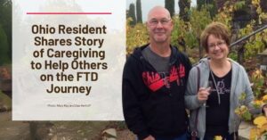 Ohio Care Partner Shares Story to Help Others on the FTD Journey