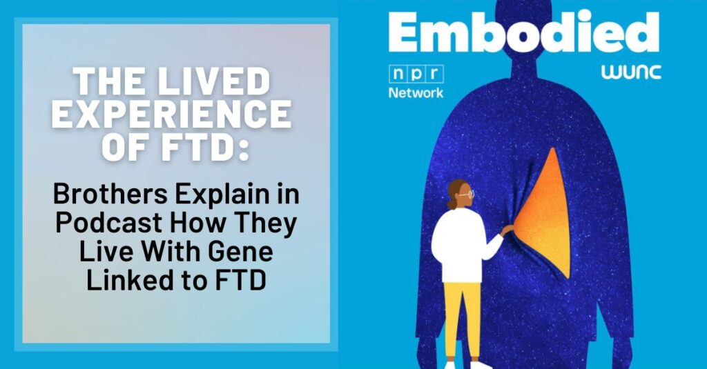 Text: The Lived Experience of FTD: Brothers Explain in Podcast How They Live With Gene Linked to FTD | Background: The cover of the Embodied podcast, by WUNC